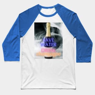 Drink champagne Baseball T-Shirt